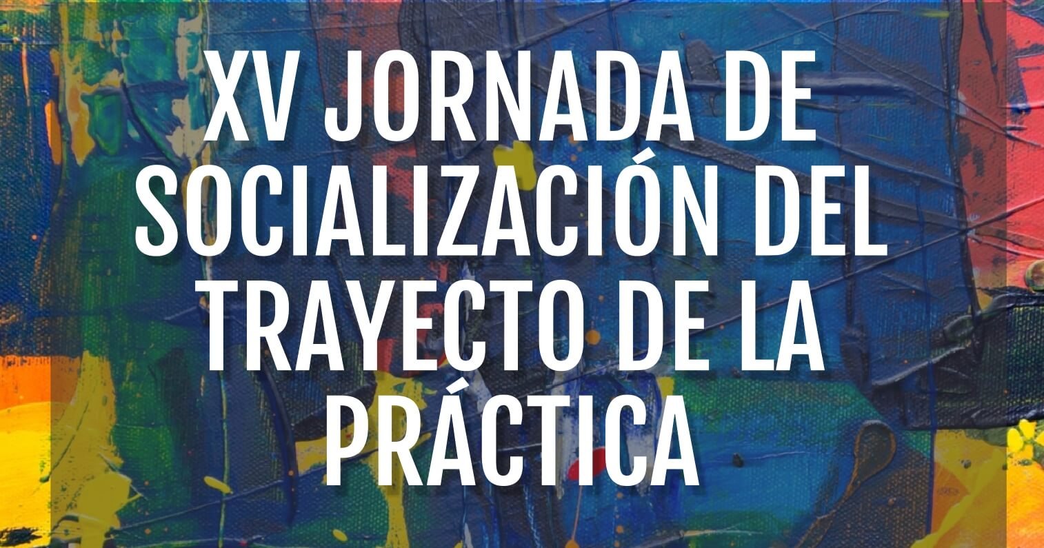 XV Jornada de Reflexión y Socialización de la Práctica
